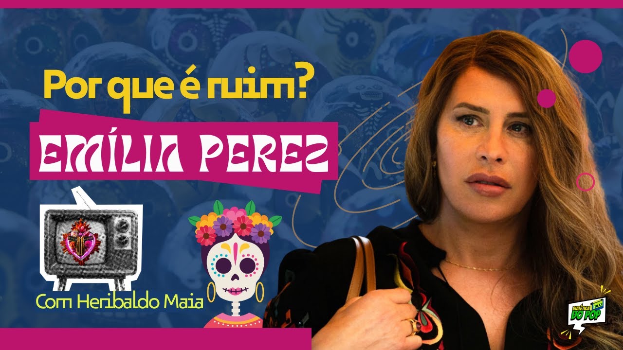 Emília Pérez: por que é ruim ? | DIALÉTICA DO POP