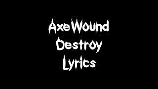 AxeWound - Destroy [Lyrics]