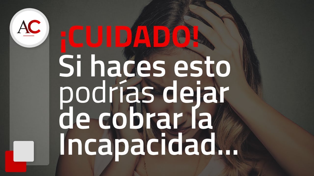 Watch ¡CUIDADO! Si haces esto podría PELIGRAR tu pensión de INCAPACIDAD Now ¡CUIDADO! Si haces esto podría PELIGRAR tu pensión de INCAPACIDAD