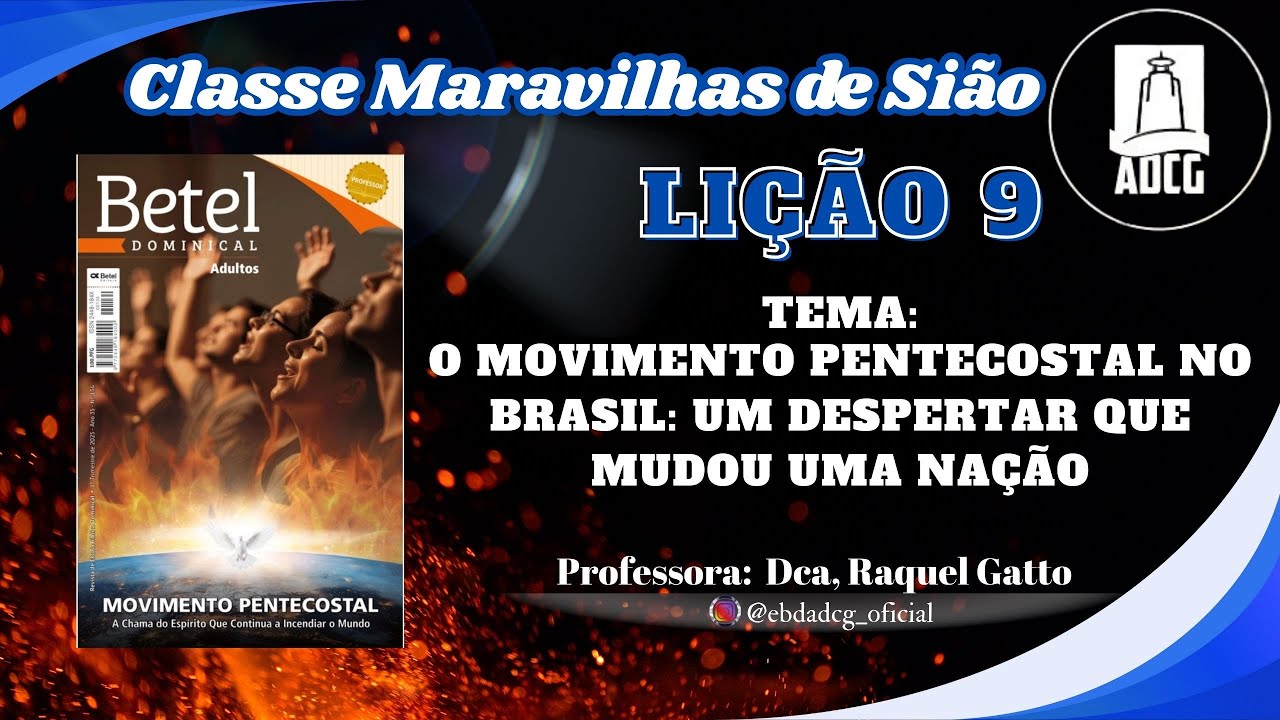 LIÇÃO 9 - O MOVIMENTO PENTECOSTA NO BRASIL: UM DESPERTAR QUE MUDOU UMA NAÇÃO.