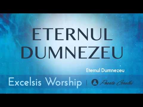 Excelsis Worship - Promo Album - Eternul Dumnezeu