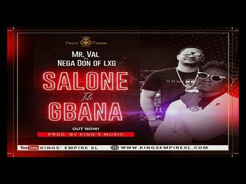 Mr Val ft Nega Don Of LxG_Gbana ( Sierra Leone Music 2019 )
