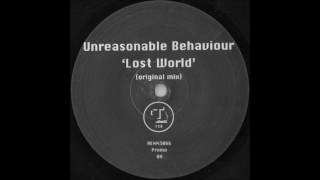 Unreasonable Behaviour  Lost World Original Mix