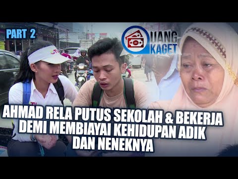 UANG KAGET EPISODE 338 - Ahmad Rela Putus Sekolah & Bekerja, Demi Membiayai Hidup Keluarga (PART 2)