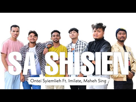 "SA SHISIEN" | Ontei Syiemlieh Ft. Imilate X Maheh Sing (Official Music Video)