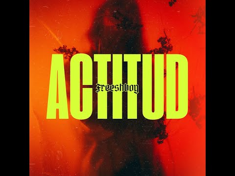 FREESHBOY - ACTITUD  (VIDEO OFICIAL)