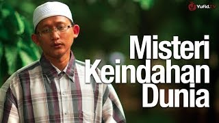Renungan Islami: Misteri Keindahan Dunia - Ustadz Badrusalam Lc. - Yufid.TV