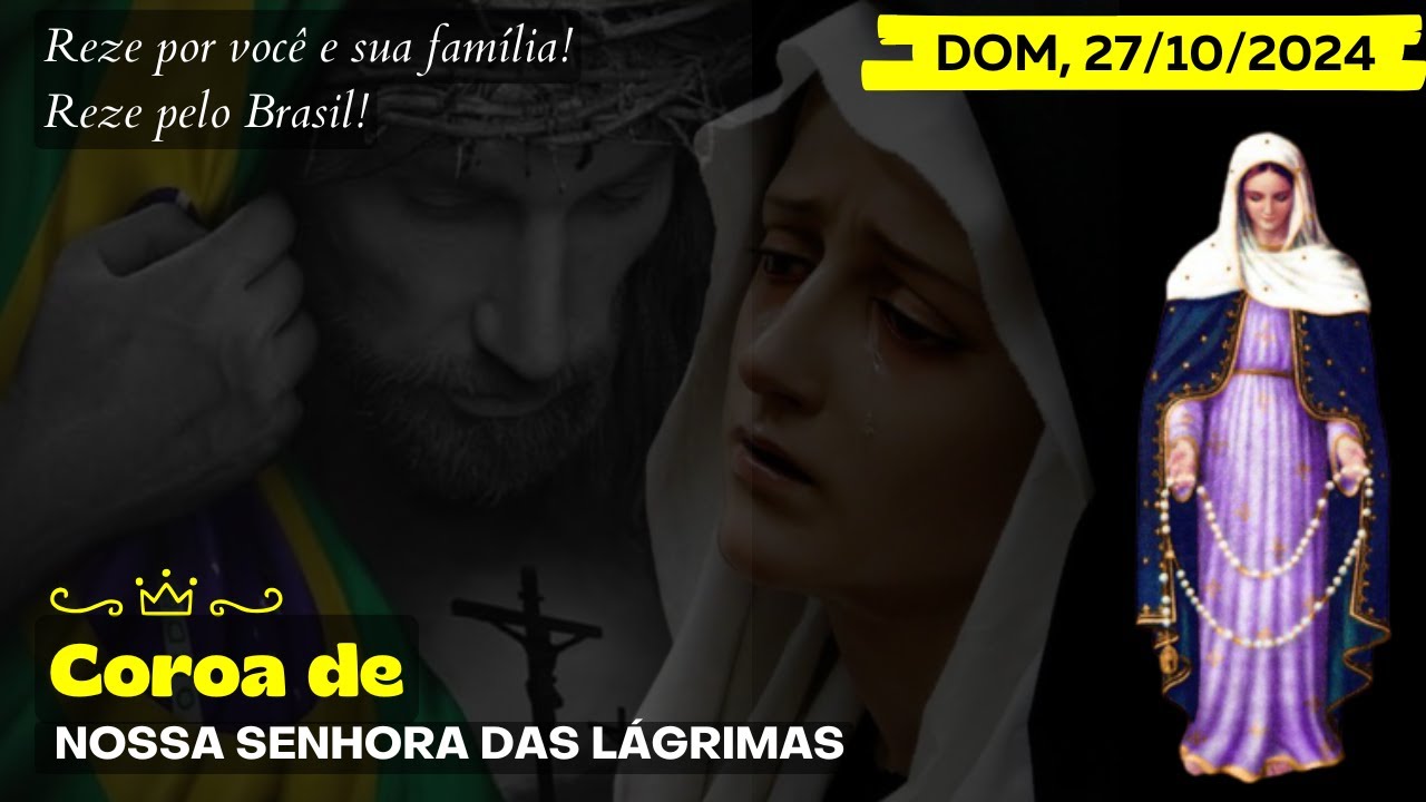 Terço das Lágrimas de Nossa Senhora (Domingo, 27/10/2024) Coroa das Lagrimas de Maria