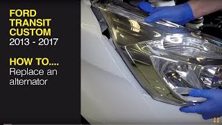 How to replace the alternator on the Ford Transit Custom 2013 to 2017 Diesel