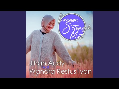 Kangen Setengah Mati (feat. Wandra Restus1yan)