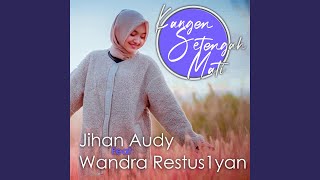 Download lagu Kangen Setengah Mati (feat. Wandra Restus1yan) mp3 Download lagu Kangen Setengah Mati (feat. Wandra Restus1yan) mp3