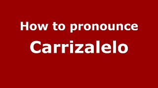 How to pronounce Carrizalelo