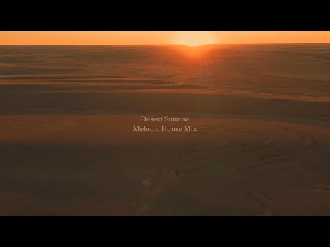 Desert Sunrise Melodic House Mix | Deep Vibes Sahara DJ Set 2026