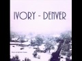 Ivory - Denver