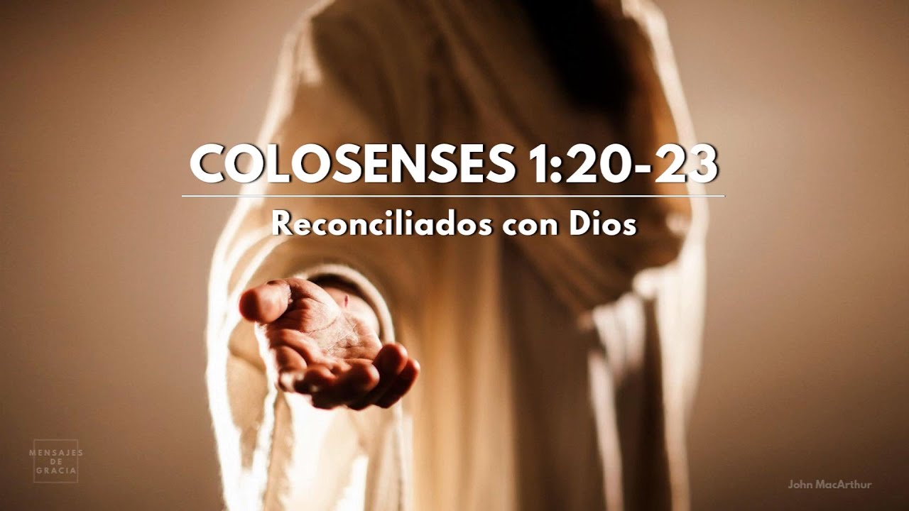 Reconciliados con Dios | Colosenses 1:20-23 | Dr. John MacArthur en Español