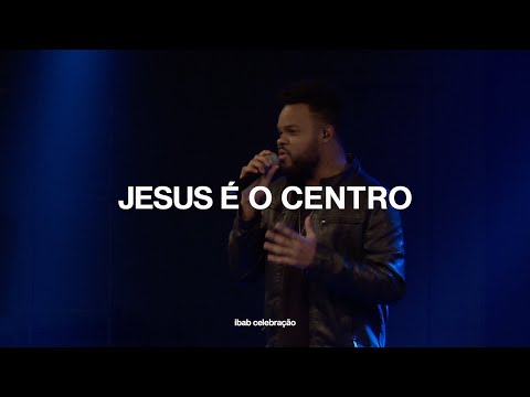 Jesus é o Centro | Ibab Celebração | min. Paulo Zuckini