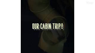 preview picture of video 'OUR CABIN TRIP!'