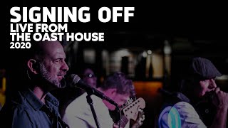 Signing Off - ♫ Dream A Lie ♫ Live at The Oast House