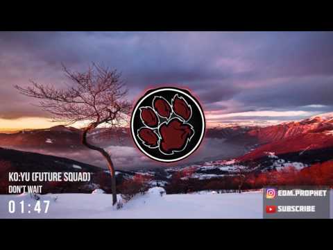 KO:YU Feat  Example - Don't Wait (Future Squad Remix)