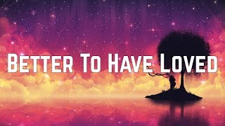 Keke Palmer - Better To Have Loved (Lyrics)