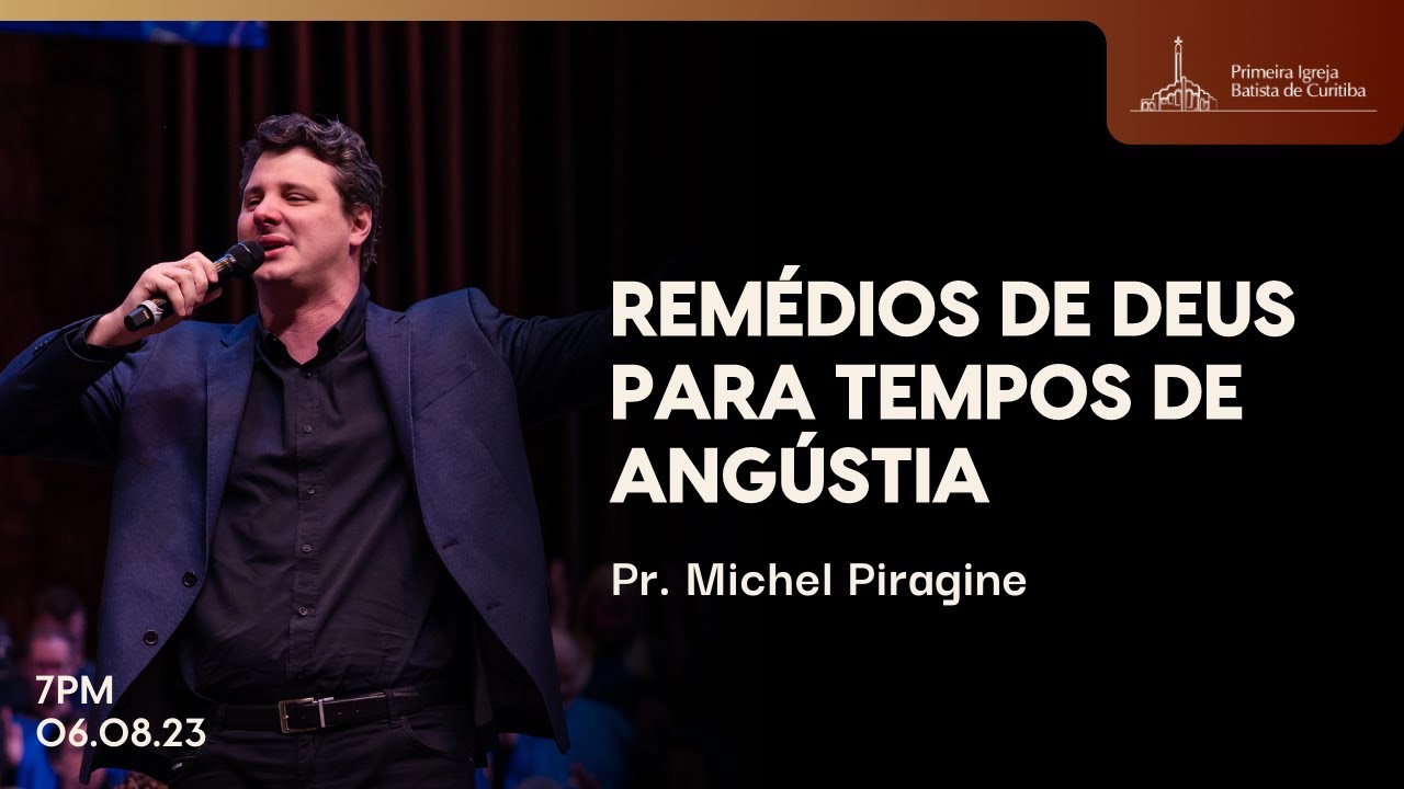 REMÉDIOS DE DEUS PARA TEMPOS DE ANGÚSTIA | PR. MICHEL PIRAGINE