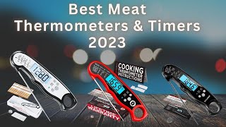 Best Meat Thermometers & Timers 2023 | Top 5 Best Meat Thermometers & Timers You Can Buy