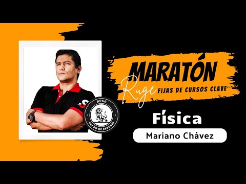 MARATÓN RUGE - FÍSICA - MARIANO CHÁVEZ