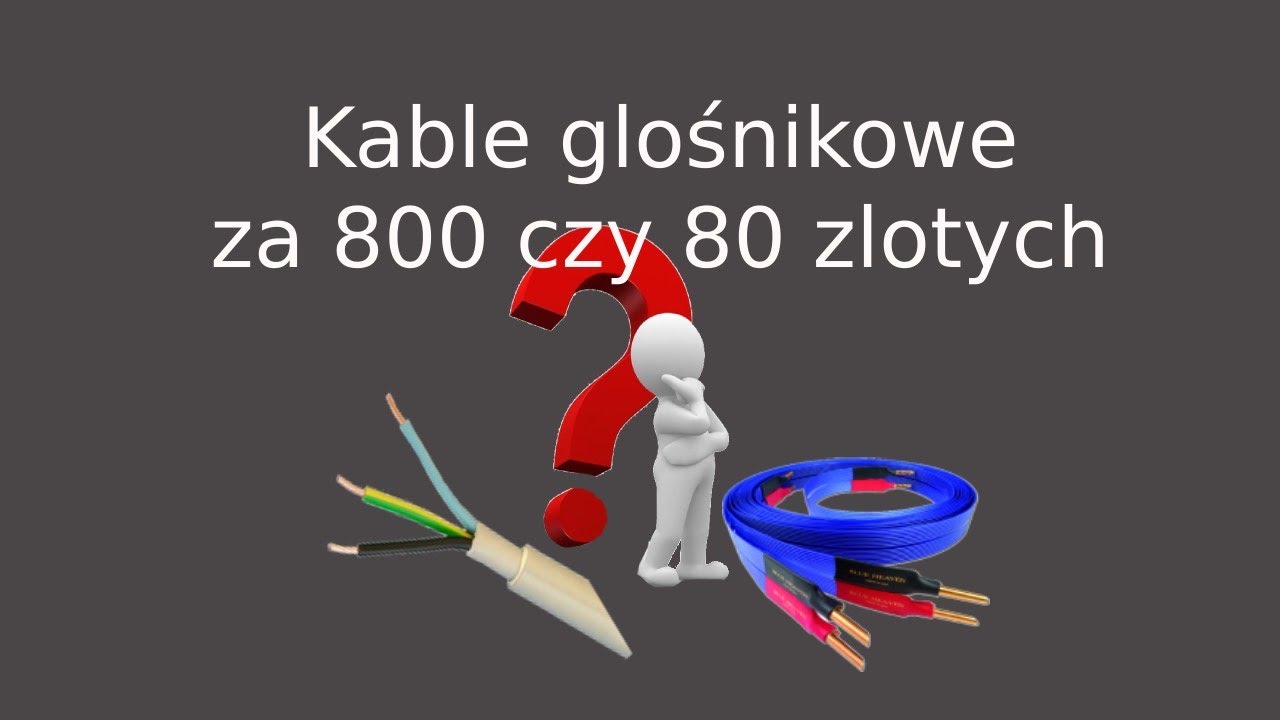 Kable głośnikowe, za 800 czy za 80
