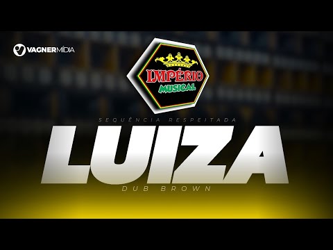 MELÔ DE LUIZA - IMPÉRIO MUSICAL - DUB BROWN