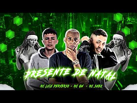 MC SHEK MC LUIZ PERVERSO MC GW - PRESENTE DE NATAL - REMIX BREGA FUNK