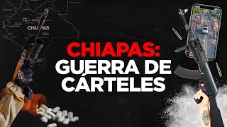 Chiapas: Guerra de Cárteles