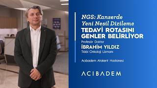 NGS: Kanserde Yeni Nesil Dizileme Tedavi Rotasını Genler Belirliyor