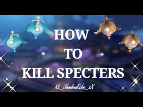 HOW TO KILL SPECTERS | Genshin Impact TUTORIAL | Xx_ShadowEcho_xX
