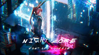 NIGHTCORE — DON'T SAY GOODBYE (BASS BOOSTED) [ FEAT. TOVE LO ] 2020 AIOK, ILKAY SENCAN