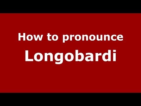 How to pronounce Longobardi
