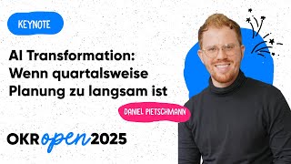 AI Transformation: Wenn quartalsweise Planung zu langsam ist | OKR Open 25