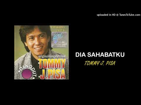 Tommy J Pisa - Dia Sahabatku
