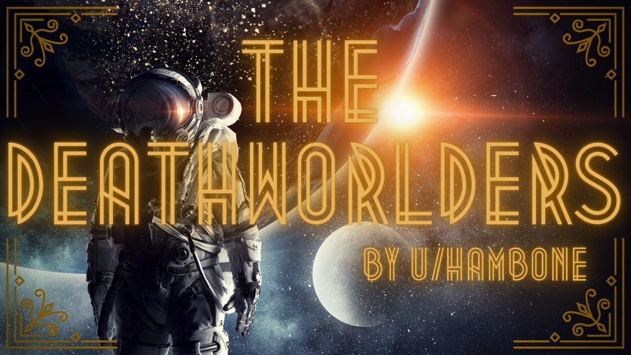 The Death Worlders Ch 1: Run Little Monster Run (r/HFY)