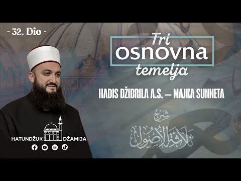 Hadis Džibrila a.s. — majka sunneta - Tri osnovna temelja - 32. dio Jasmin ef. Mujović