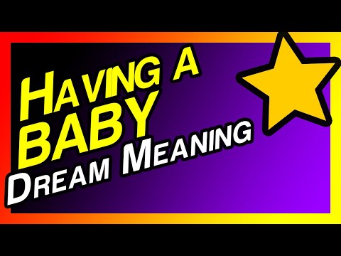Having a Baby Dream Meaning (What it means to dream having a baby?)