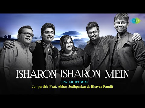 Isharon Isharon Mein | Twilight Mix | Jai - Parthiv feat. Bhavya Pandit & Abhay Jodhpurkar