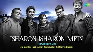 Video thumbnail of "Isharon Isharon Mein | Twilight Mix | Jai - Parthiv feat. Bhavya Pandit & Abhay Jodhpurkar"