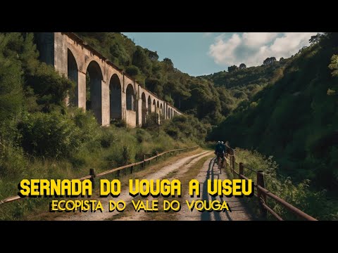 Sernada do Vouga a Viseu pela Ecopista