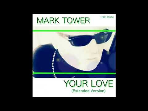 Mark Tower / Your Love (Italo Disco)