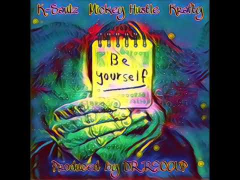 K-Saulz x Mickey Hustle x Krafty "BE YOURSELF"