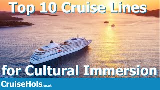 Top 10 Cruise Lines for Cultural Immersion | CruiseHols Guide to Immersive Cruising