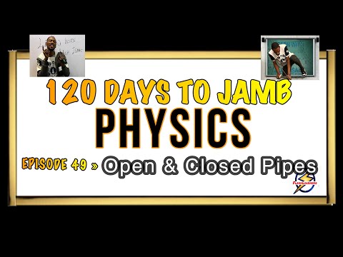 OPEN & CLOSED Pipes » 120 Days To Jamb Physics - Ep 49