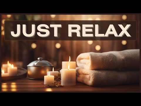 Just Relax | Beautiful Relaxation Music for Massage, Sleep, Spa, and Mediation 🎧