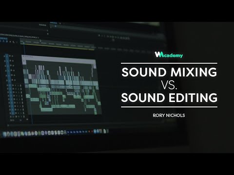 Film Editing 101: Sound Mixing vs. Sound Editing By Rory Nichols | Wedio
