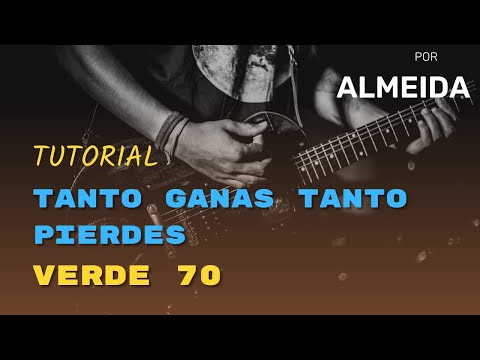 🎸 Tutorial de Guitarra: Tanto Ganas Tanto Pierdes - Verde 70 por Almeida